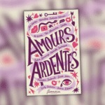 Amours Ardentes le recueil chez Flammarion